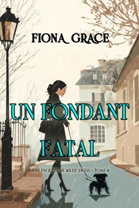 Un fondant fatal (Une enquête de Millie Swiss — tome 6) - Fiona Grace - ebook