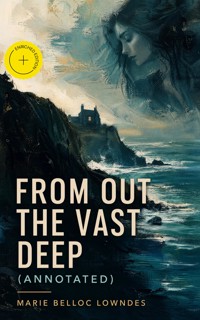 From Out the Vast Deep (Annotated) - Marie Belloc Lowndes - ebook