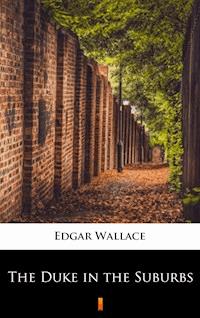 The Duke in the Suburbs - Edgar Wallace - ebook