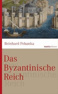Das Byzantinische Reich - Reinhard Pohanka - ebook