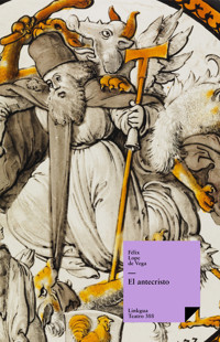 El antecristo - Félix Lope de Vega y Carpio - ebook