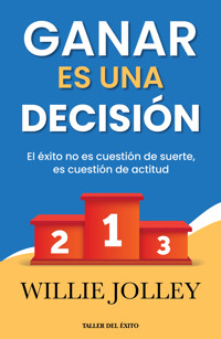 Ganar es una decisión - Willie Jolley - ebook