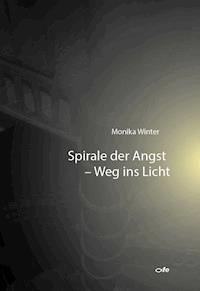 Spirale der Angst - Weg ins Licht - Monika Winter - ebook