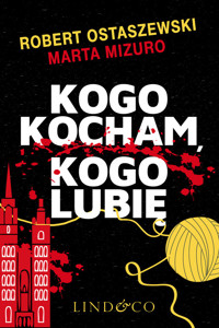 Kogo kocham, kogo lubię - Robert Ostaszewski, Marta Mizuro - ebook + audiobook