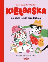 Kiełbaska nie chce iść do przedszkola - Zahle Oliver - książka