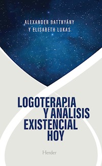 Logoterapia y análisis existencial hoy - Alexander Batthyány - ebook