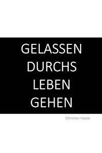 Gelassen durchs Leben gehen - Christian Haase - ebook