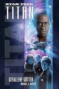 Star Trek - Titan 7: Gefallene Götter - Michael A. Martin - ebook
