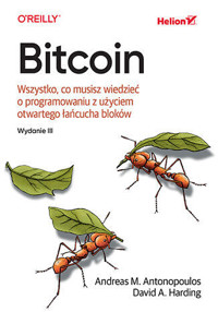 Bitcoin. Wszystko, co musisz wiedzieć o programowaniu z użyciem otwartego łańcucha bloków (wydanie 1) - Andreas Antonopoulos, David Harding - książka