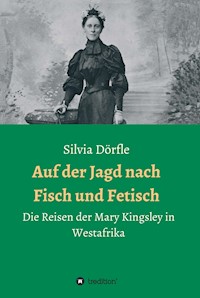 Auf der Jagd nach Fisch und Fetisch - Silvia Dörfle - ebook