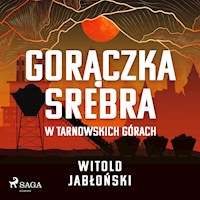 Gorączka srebra w Tarnowskich Górach - Witold Jabłoński - audiobook