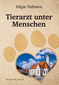 Tierarzt unter Menschen - Edgar Dahmen - ebook