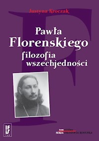 Pawła Florenskiego filozofia wszechjedności - Kroczak Justyna - książka