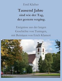 Tausend Jahre sind wie der Tag, der gestern verging. - Emil Klaiber - ebook