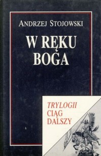 W ręku Boga. Trylogii ciąg dalszy - Andrzej Stojowski - ebook