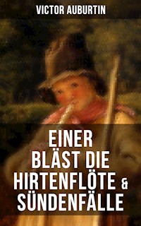 Einer bläst die Hirtenflöte & Sündenfälle - Victor Auburtin - ebook