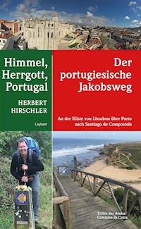 Himmel, Herrgott, Portugal – Der portugiesische Jakobsweg - Herbert Hirschler - ebook