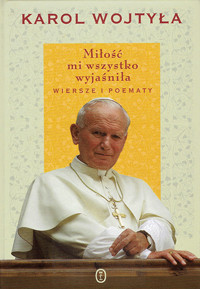 Miłość mi wszystko wyjaśniła - Karol Wojtyła - ebook + książka