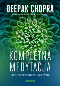 Kompletna medytacja. Trening przebudzonego życia - Chopra Deepak - audiobook