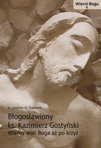 BŁOGOSŁAWIONY KS. KAZIMIERZ GOSTYŃSKI. - KS. J.M. POPŁAWSKI - ebook