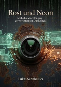 Rost und Neon - Lukas Sennhauser - ebook