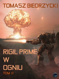 Rigil Prime w ogniu. Tom II - Tomasz Biedrzycki - ebook