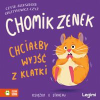 Chomik Zenek chciałby wyjść z klatki. Książka o strachu - Łapka Zenon - audiobook