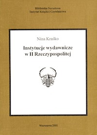 Instytucje wydawnicze w II Rzeczypospolitej - Kraśko Nina - książka