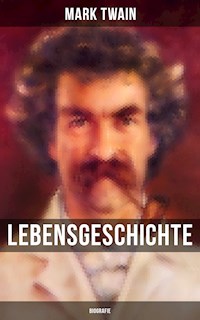 Lebensgeschichte Mark Twain's: Biografie - Mark Twain - ebook