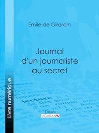 Journal d'un journaliste au secret - Émile de Girardin - ebook