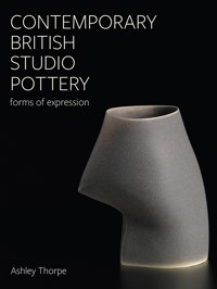 Contemporary British Studio Pottery - Ashley Thorpe - ebook