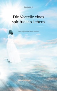 Die Vorteile eines spirituellen Lebens - Esmiralda E. - ebook