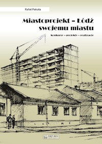 Miastoprojekt - Łódź swojemu miastu - Pakuła Rafał - książka
