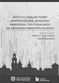 Instytucjonalne formy współdziałania jednostek samorządu terytorialnego na obszarach metropolitalnych -  - książka