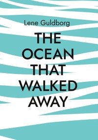 The ocean that walked away - Lene Guldborg - ebook