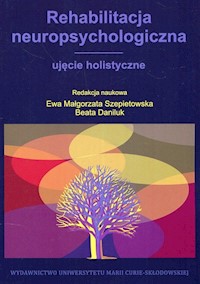Rehabilitacja neuropsychologiczna ujęcie holistyczne -  - książka