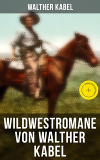Wildwestromane von Walther Kabel - Walther Kabel - ebook