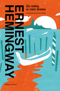 Za rzekę, w cień drzew - Ernest Hemingway - książka