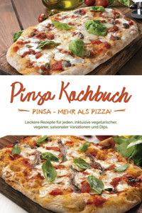 Pinsa Kochbuch: Pinsa - mehr als Pizza! Leckere Rezepte für jeden, inklusive vegetarischer, veganer, saisonaler Variationen und Dips - Francesco Russo - ebook