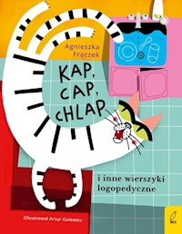 Kap cap chlap i inne wierszyki logopedyczne - Agnieszka Frączek - książka