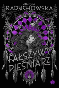 Fałszywy Pieśniarz - Martyna Raduchowska - ebook + książka
