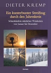 Ein kunterbunter Streifzug durch den Jahreskreis - Dieter  Kremp - ebook
