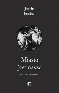 Miasto jest nasze - Fenton Justin - ebook + książka