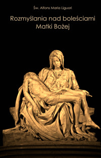 Rozmyślania nad boleściami Matki Bożej - św. Alfons Maria Liguori - audiobook