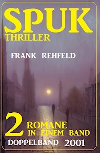 Spuk Thriller Doppelband 2001 - 2 Romane in einem Band - Frank Rehfeld - ebook