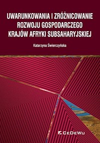 Uwarunkowania i zróżnicowanie rozwoju gospodarczego krajów Afryki Subsaharyjskiej - Świerczyńska Katarzyna - książka