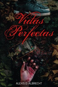 Vidas perfectas - Alexis D. Albrecht - ebook