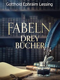 Fabeln - Drey Bücher - Gotthold Ephraim Lessing - ebook