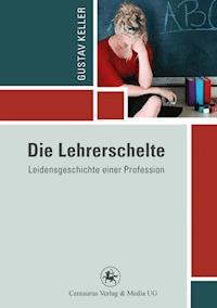 Die Lehrerschelte - Gustav Keller - ebook