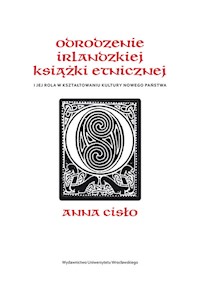 Odrodzenie irlandzkiej książki etnicznej i jej rola w kształtowaniu kultury nowego państwa - Cisło Anna - książka